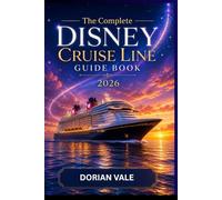 The Complete Disney Cruise Line Guide Book 2026