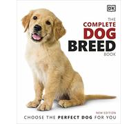 The Complete Dog Breed Book: Choose the Perfect Dog for You (DK Pet Breed