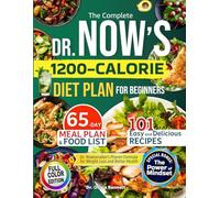 The Complete Dr. Now’s 1200-Calorie Diet Plan for Beginners: Dr. Nowzaradan’s Proven Formula for Weight Loss and Better Health -101 Easy and Delicious Recipes, a 65-Day Meal Plan & Food List