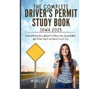 The Complete Driver’s Permit Study Book Iowa 2025: Everything You Need to Pass the Iowa DMV Written Test on Your First Try