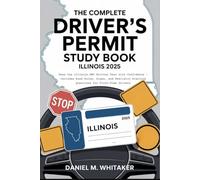 The Complete Drivers Permit study Book Illinois 2025: Pass the Illinois DMV Written Test with Confidence - Includes Road Rules, Signs, and Realistic Practice Questions for First-Time Drivers