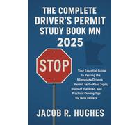 The Complete Drivers Permit Study Book MN 2025: Your Essential Guide to Passing the Minnesota Driver’s Permit Test - Road Signs, Rules of the Road, and Practical Driving Tips for New Drivers