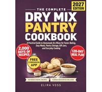 The Complete Dry Mix Pantry Cookbook: A Practical Guide to Homemade Dry Mixes for Faster Baking, Easy Meals, Pantry Storage, Gift Jars, and Everyday Cooking