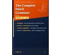 The Complete Dutch Grammar: From Beginner to Advanced (A1-B2)