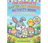 The Complete Easter Dot Marker Activity Book: Fun and Easy Dot Coloring Pages for Toddlers and Preschoolers Ages 2-5