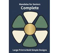 The Complete Easy Mandalas for Seniors: Large Print & Bold Simple Designs