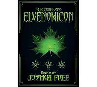 The Complete Elvenomicon (20th Anniversary): A Treasury of Elven Magick, Faerie Spells and Druid Lore