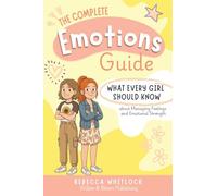 The Complete Emotions Guide: Everything a Girl Should Know about Managing Feelings and Emotional Strength - A Confidence-Building Guide for Girls Ages 8 to 14: 5