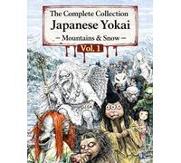 The Complete Encyclopedia of Japanese Yokai Mountains and Snow - Vol. 1 Horror Coloring Book Inspired by Japanese Folktales: Terrifying spirits, ... and coloring pages to challenge and complete
