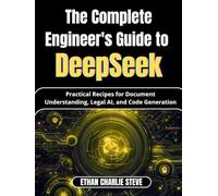 The Complete Engineer's Guide to DeepSeek: Practical Recipes for Document Understanding, Legal AI, and Code Generation