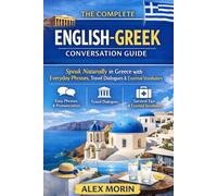 The Complete English-Gr onversation Guide: Speak Naturally in Greece with Everyday Phrases, Travel Dialogues & Essential Vocabulary