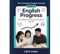 The Complete English Journey: Book 2 English Progress - From Beginner to Pre-Intermediate (A2-B1)