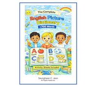 The Complete English Picture Dictionary: A Visual Dictionary for Young Learners, Families, and Classrooms
