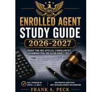 The Complete Enrolled Agent Study Guide: All Three Parts: Individuals, Businesses, and Representation, Practices & Procedures - 2026-2027 Testing Cycle