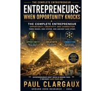 The Complete Entrepreneur: Opportunity, Creativity and Connection: Three Books. One System. One Ancient Case Study.