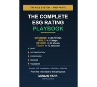 The Complete ESG Rating Playbook: Diagnose in 30 Minutes, Build in 10 Steps, Record in 24 Sheets, Teach in 12 Sessions: The Full System for EcoVadis, CDP, Sustainalytics, and Your Own Index