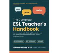 The Complete ESL Teacher's Handbook: Accommodations, Scaffolding, Differentiation, and Co-Teaching Strategies for Supporting English Language Learners