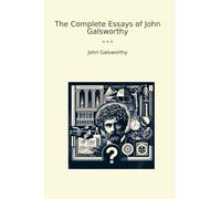 The Complete Essays of John Galsworthy