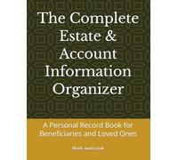 The Complete Estate & Account Information Organizer: A Personal Record Book for Beneficiaries and Loved Ones