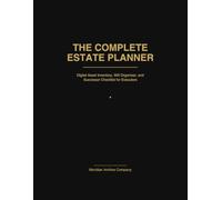 The Complete Estate Planner: Digital Asset Inventory, Will Organizer, and Successor Checklist for Executors