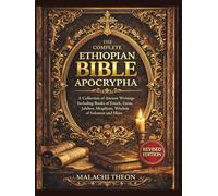 The Complete Ethiopian Bible Apocrypha: A Collection of Ancient Writings Including Books of Enoch, Ezras, Jubilees, Meqabyan, Wisdom of Solomon and More