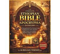 THE COMPLETE ETHIOPIAN BIBLE APOCRYPHA IN ENGLISH: 20 Missing Books in The Protestant Canon Including Enoch, Giants, Watchers, Angels, Sirach, Ezras, Jubilees, Meqabyan, Wisdom of Solomon and Others