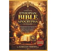 THE COMPLETE ETHIOPIAN BIBLE APOCRYPHA IN ENGLISH: 20 Missing Books in The Protestant Canon Including Enoch, Giants, Watchers, Angels, Sirach, Ezras, Jubilees, Meqabyan, Wisdom of Solomon and Others