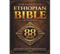 The Complete Ethiopian Bible in English (88 Books): Ancient Scripture Collection Featuring Apocrypha, Enoch, Jubilees, Deuterocanonical Texts, Old and New Testaments, and More