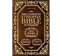 The Complete Ethiopian Bible in English - 88 Books: Large Print Edition with Enoch, Jubilees, Meqabyan, and Deuterocanonical Apocrypha