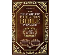 The Complete Ethiopian Bible in English - 88 Books: Large Print Edition with Enoch, Jubilees, Meqabyan, and Deuterocanonical Apocrypha