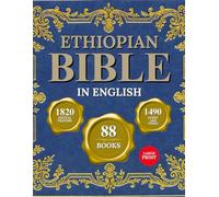 THE COMPLETE ETHIOPIAN BIBLE IN ENGLISH: All 88 Books, Sacred Apocrypha, Enoch, Jubilees, Meqabyan, and Liturgical Heritage - A Large Print, Illustrated Edition