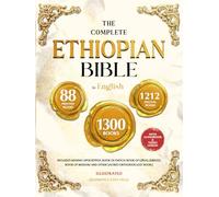 THE COMPLETE ETHIOPIAN BIBLE IN ENGLISH Illustrated: Includes Missing Apocrypha, Book of Enoch, Book of Ezras, Jubilees, Book of Wisdom and Other Sacred Orthodox Lost Books