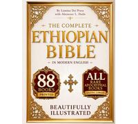 The COMPLETE ETHIOPIAN BIBLE in MODERN ENGLISH Illustrated: 88 Books Including Missing Apocrypha, Book of Enoch, Jubilees, Meqabyan I-III, the Book of Wisdom, Ezras and Sacred Orthodox Lost Books