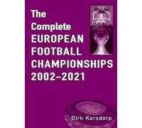 The Complete European Football Championships 2002-2021 - Dirk Karsdorp - 2021