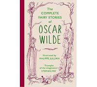The Complete Fairy Stories of Oscar Wilde : classic tales that will delight this Christmas: classic tales that will enchant and delight