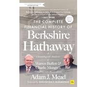 The Complete Financial History of Berkshire Hathaway 2nd ed: A Chronological Analysis of Warren Buffett and Charlie Munger's Conglomerate Masterpiece