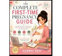 The Complete First-Time Pregnancy Guide