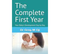 The Complete First Year: Your Baby's Development Day by Day