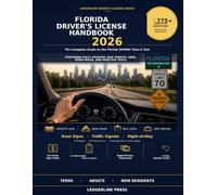 The Complete Florida Driver’s License Handbook 2026: Study Guide with 775 Practice Questions,10 Full Length Mock Exams, Road Signs, and Class E Test Preparation