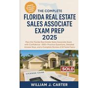The Complete Florida Real Estate Sales Associate Exam Prep 2025: Pass the Florida Real Estate Sales Associate Exam with Confidence - 500+ Practice Questions, Detailed Answer Keys, and a Complete