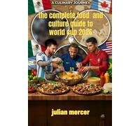THE COMPLETE FOOD & CULTURE GUIDE TO WORLD CUP 2026