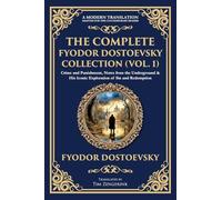 The Complete Fyodor Dostoevsky Collection (Vol. 1): Crime and Punishment, Notes from the Underground & His Iconic Exploration of Sin and Redemption: 430