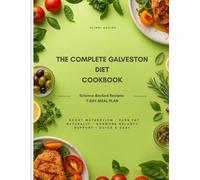 The Complete Galveston Diet Cookbook for Beginners: A Proven Hormone-Balancing Plan with Easy Anti-Inflammatory Recipes to Reset Metabolism, Lose Weight, and Feel Energized