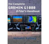 The Complete Garmin G1000: A Pilot's Handbook - 10th Edition