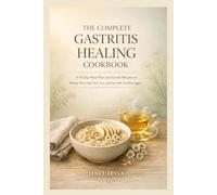 THE COMPLETE GASTRITIS HEALING COOKBOOK