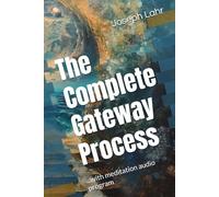 The Complete Gateway Process: with meditation audio program