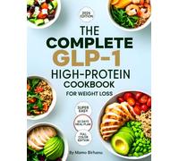 The Complete GLP-1 High-Protein Cookbook for Weight Loss