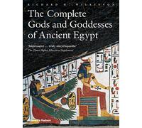 The Complete Gods and Goddesses of Ancient Egypt by Wilkinson, Richard H.