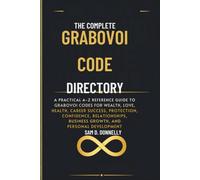 The Complete Grabovoi Code Directory: A-Z Quick Reference Guide for Wealth, Love, Health, Protection, Confidence, Success, Relationships, Career Growth, and Personal Development
