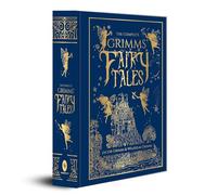 The Complete Grimms' Fairy Tales: Deluxe Hardbound Edition
